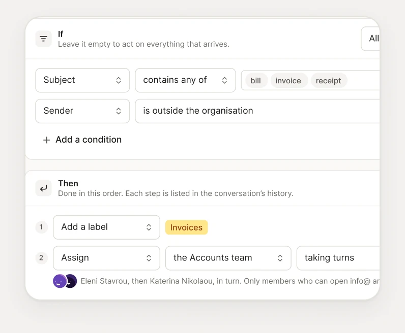 An automation: if the subject has bill, invoice or receipt and the sender is outside the organisation, label it Invoices and assign the Accounts team in turns.